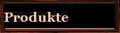 Produkte